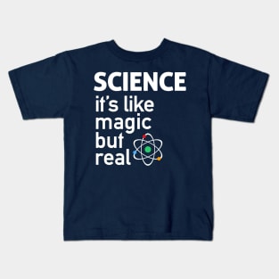 SCIENCE: It's Like Magic, But Real Kids T-Shirt